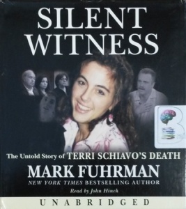 Silent Witness - The True Story of Terri Schiavo's Death written by Mark Fuhrman performed by John Hinch on CD (Unabridged)